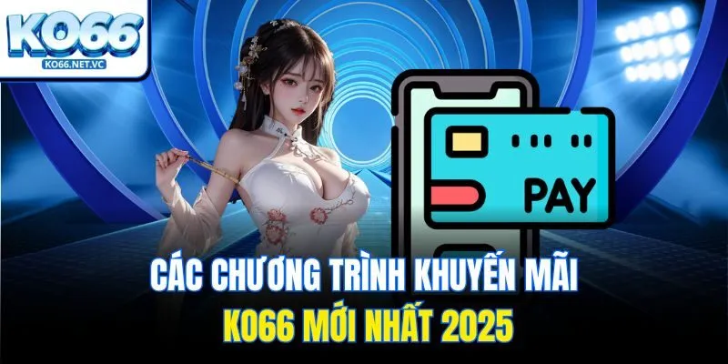Các chương trình khuyến mãi Ko66 mới nhất 2025