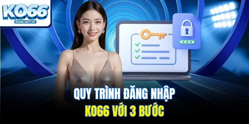 Quy trình đăng nhập Ko66 với 3 bước