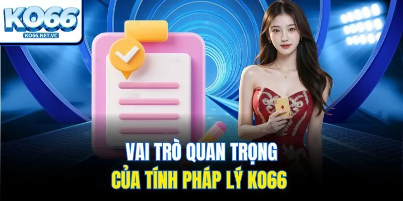 Vai trò quan trọng của tính pháp lý Ko66 